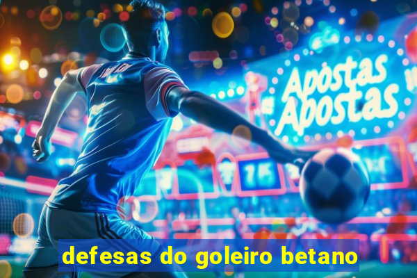 defesas do goleiro betano